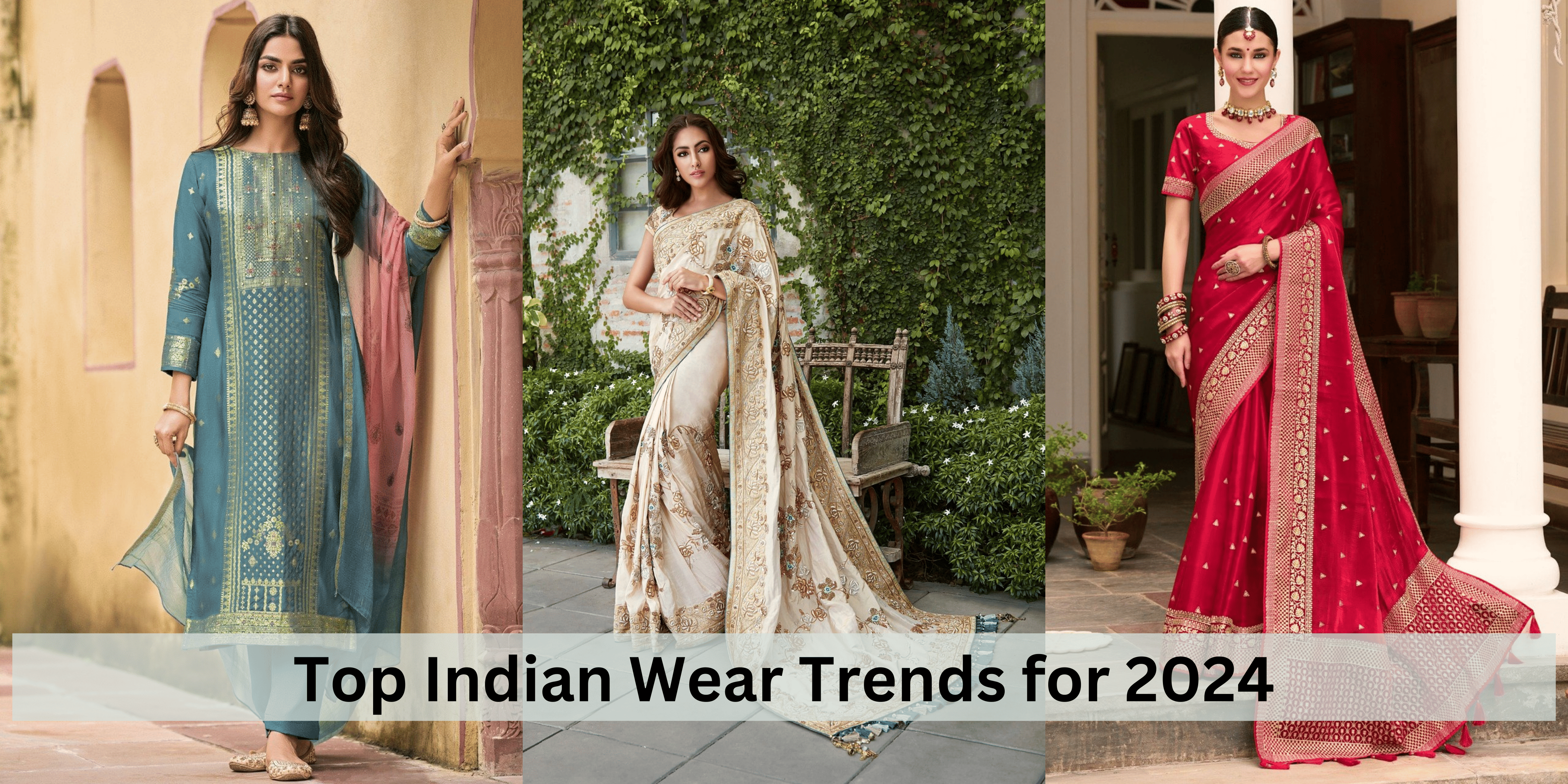 Top Indian Wear Trends for 2024: Embracing Tradition with a Modern Twist